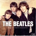 The Beatles:  The Illustrated Biography (Hardback)